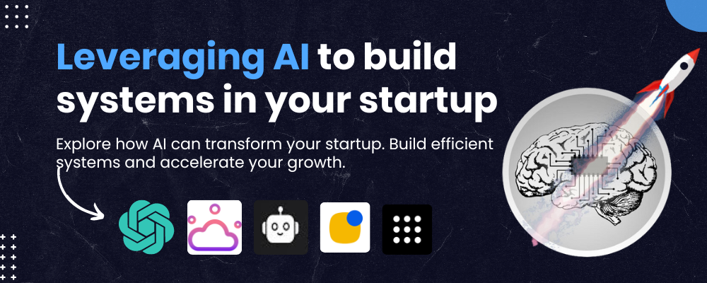 Using AI to Build Systems in Your Startup